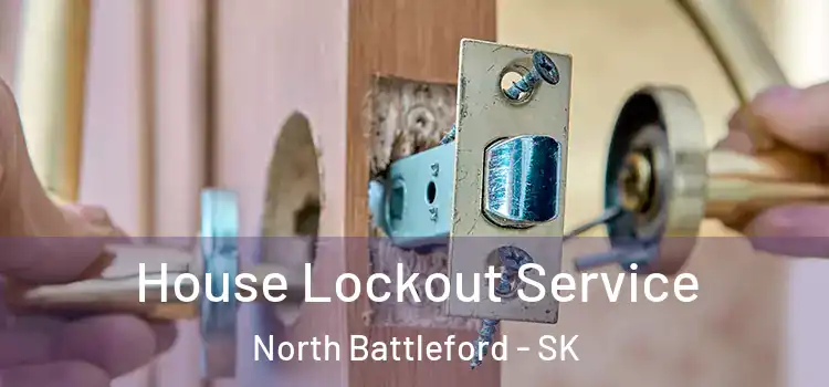  House Lockout Service North Battleford - SK