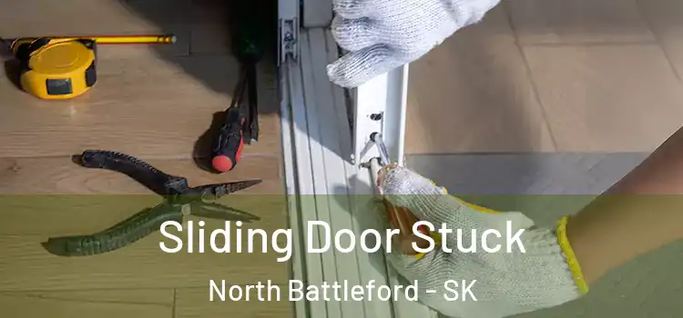 Sliding Door Stuck North Battleford - SK