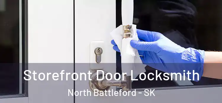  Storefront Door Locksmith North Battleford - SK